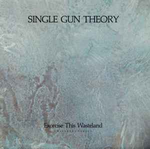 Single Gun Theory ‎– Exorcise This Wasteland (Extended Remix)  (1987)    12"