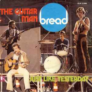 Bread ‎– The Guitar Man / Just Like Yesterday  (1972)     7"