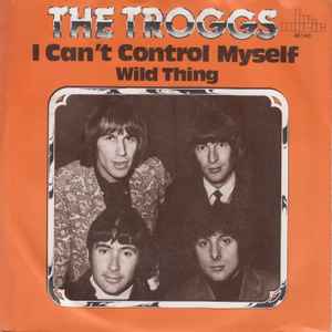 The Troggs ‎– I Can't Control Myself / Wild Thing  (1985)    7"