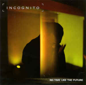 Incognito ‎– No Time Like The Future  (1999)
