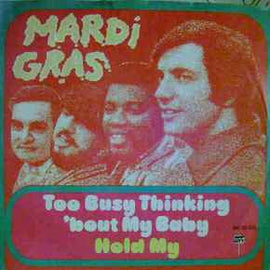 Mardi Gras ‎– Too Busy Thinking 'bout My Baby / Hold Me  (1972)     7"