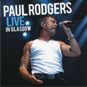 Paul Rodgers – Live In Glasgow  (2007)     DVD