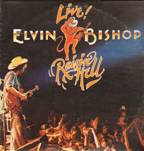 Elvin Bishop ‎– Raisin' Hell  (1977)