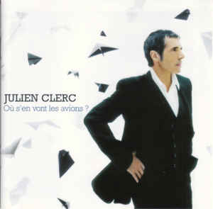 Julien Clerc ‎– Ou S'en Vont Les Avions ?  (2008)
