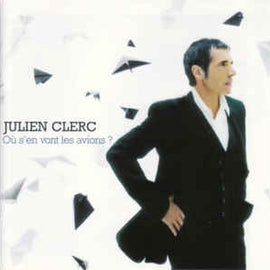 Julien Clerc ‎– Ou S'en Vont Les Avions ?  (2008)