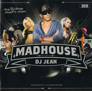 DJ Jean ‎– Madhouse - The Bounce Till You Drop Edition  (2009)