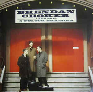 Brendan Croker And The 5 O'Clock Shadows ‎– Brendan Croker And The 5 O'Clock Shadows  (1989)
