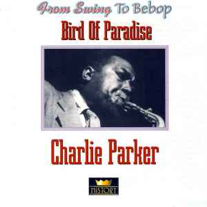 Charlie Parker ‎– Bird Of Paradise  (1998)     CD