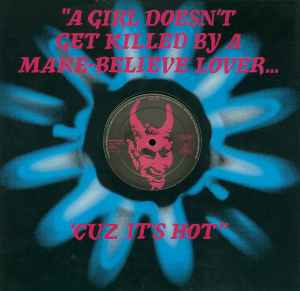 My Life With The Thrill Kill Kult ‎– A Girl Doesn't Get Killed By A Make-Believe Lover... 'Cuz It's Hot  (1990)     12"