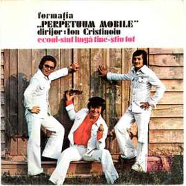 Formația „Perpetuum Mobile”* dirijor : Ion Cristinoiu ‎– Ecoul • Sînt Lîngă Tine • Știu Tot  (1976)