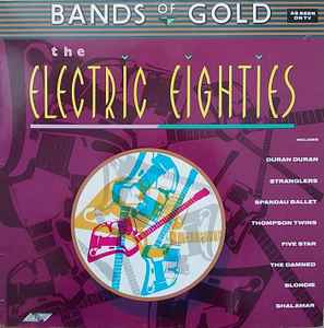 Various ‎– Bands Of Gold: The Electric Eighties  (1987)