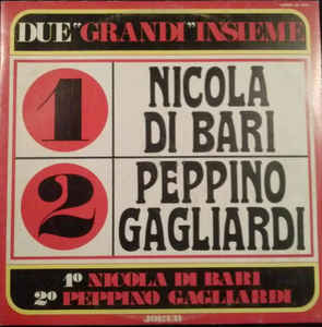 Nicola Di Bari, Peppino Gagliardi ‎– 1. Nicola Di Bari 2. Peppino Gagliardi - Due “Grandi” Insieme  (1972)