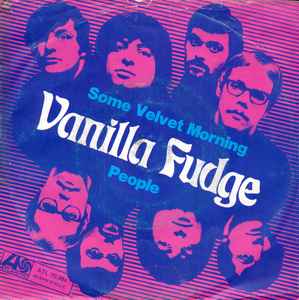 Vanilla Fudge ‎– Some Velvet Morning / People  (1969)     7"