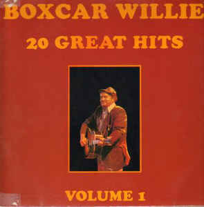 Boxcar Willie ‎– 20 Great Hits - Volume 1  (1982)