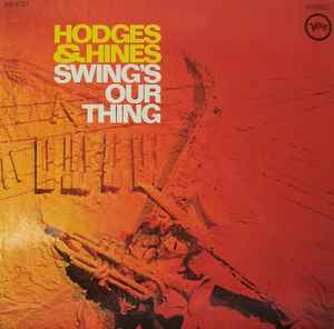 Hodges* & Hines* ‎– Swing's Our Thing  (1968)
