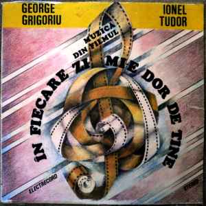 George Grigoriu, Ionel Tudor ‎– Muzică Din Filmul În Fiecare Zi Mi-e Dor De Tine  (1988)