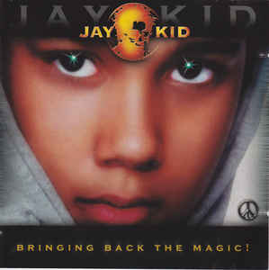 Jay-Kid ‎– Bringing Back The Magic!  (2003)     CD