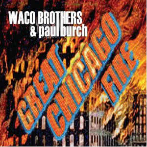 The Waco Brothers & Paul Burch ‎– Great Chicago Fire  (2012)