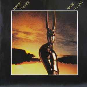 Robert Palmer ‎– Maybe It's Live  (1982)