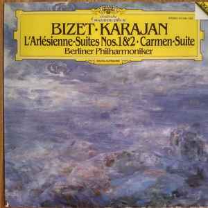 Bizet* / Karajan*, Berliner Philharmoniker ‎– L'Arlésienne-Suites Nos. 1 & 2 • Carmen-Suite  (1985)