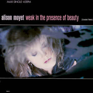 Alison Moyet ‎– Weak In The Presence Of Beauty (Extended Remix)  (1987)