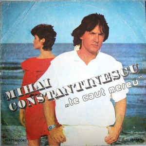 Mihai Constantinescu ‎– Te Caut Mereu  (1986)