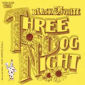Three Dog Night ‎– Black & White  (1972)     7"