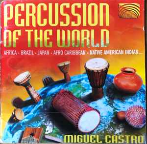 Miguel Castro ‎– Percussion Of The World  (1999)     CD