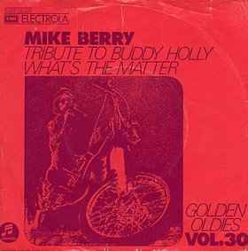 Mike Berry With The Outlaws ‎– Tribute To Buddy Holly / What's The Matter  (1972)    7"