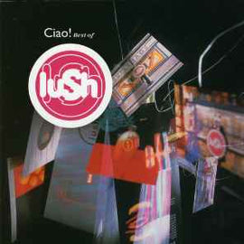 Lush ‎– Ciao! Best Of Lush  (2001)      CD