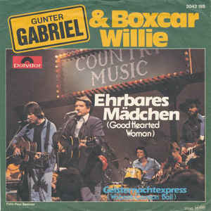 Gunter Gabriel & Boxcar Willie ‎– Ehrbares Mädchen (Good Hearted Woman)  (1980)