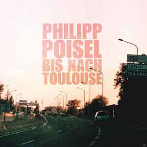 Philipp Poisel ‎– Bis Nach Toulouse  (2010)     CD