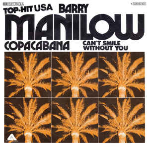 Barry Manilow ‎– Copacabana / Can't Smile Without You  (1978)