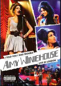 Amy Winehouse ‎– I Told You I Was Trouble - Live In London  (2007)