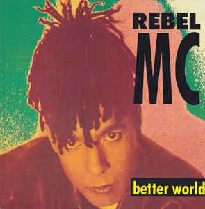 Rebel MC ‎– Better World  (1990)