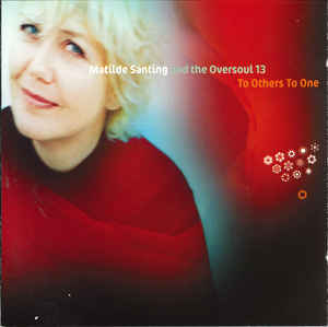 Matilde Santing And The Oversoul 13 ‎– To Others To One  (1999)