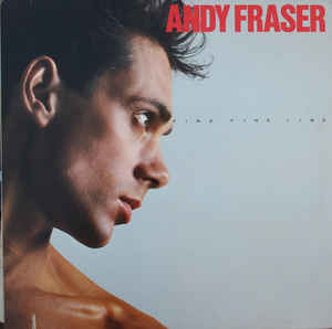 Andy Fraser ‎– Fine Fine Line  (1984)