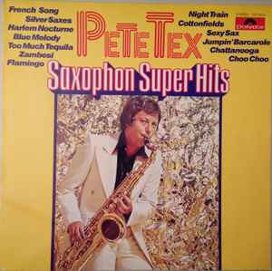 Pete Tex ‎– Saxophone Super Hits  (1977)