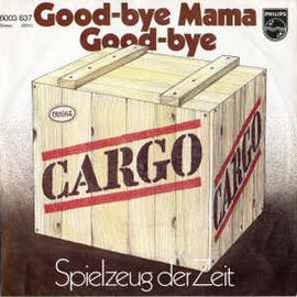 Cargo* ‎– Good-Bye, Mama, Good-Bye  (1977)     7"