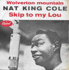 Nat King Cole ‎– Wolverton Mountain / Skip To My Lou  (1962)     7"