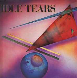 Idle Tears ‎– Idle Tears  (1986)