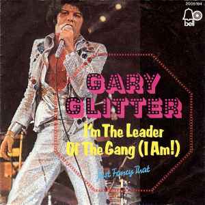 Gary Glitter ‎– I'm The Leader Of The Gang (I Am!)  (1973)     7"
