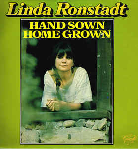 Linda Ronstadt ‎– Hand Sown Home Grown  (1976)