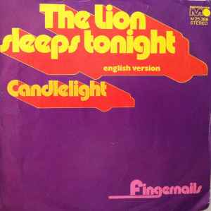 Fingernails ‎– The Lion Sleeps Tonight / Candlelight  (1972)     7"