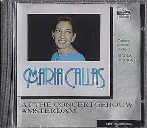 Maria Callas, Concertgebouworchestra*, Nicola Rescigno ‎– Maria Callas At The Concertgebouw Amsterdam     CD