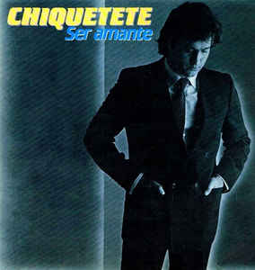 Chiquetete ‎– Ser Amante  (1983)