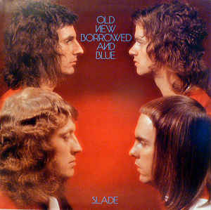 Slade ‎– Old New Borrowed And Blue  (1974)