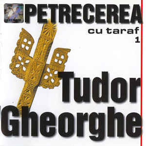 Tudor Gheorghe ‎– Petrecerea Cu Taraf 1 (2002)