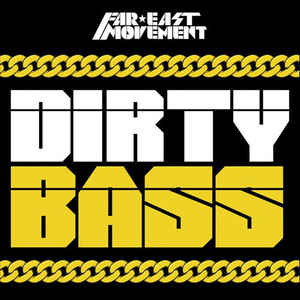Far East Movement ‎– Dirty Bass (Deluxe Edition)  (2013)