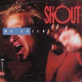 The Shout ‎– My Child  (1992)     CD